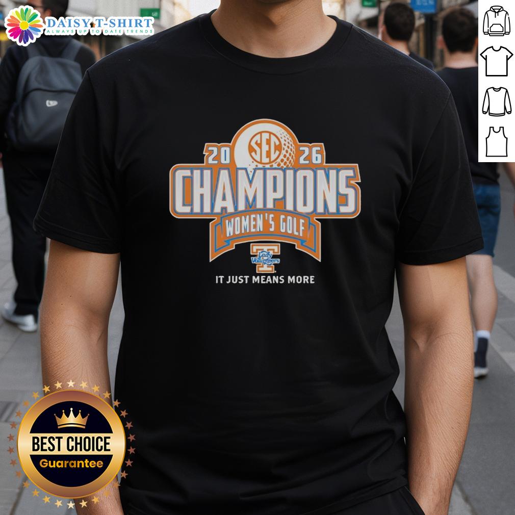 Good Tennessee Volunteers Lady Vols 2026 Sec Women's Golf Champion It Just Means More T-Shirt Good Tennessee Volunteers Lady Vols 2026 SEC Women's Golf Champion T-Shirt celebrating team pride and achievement.