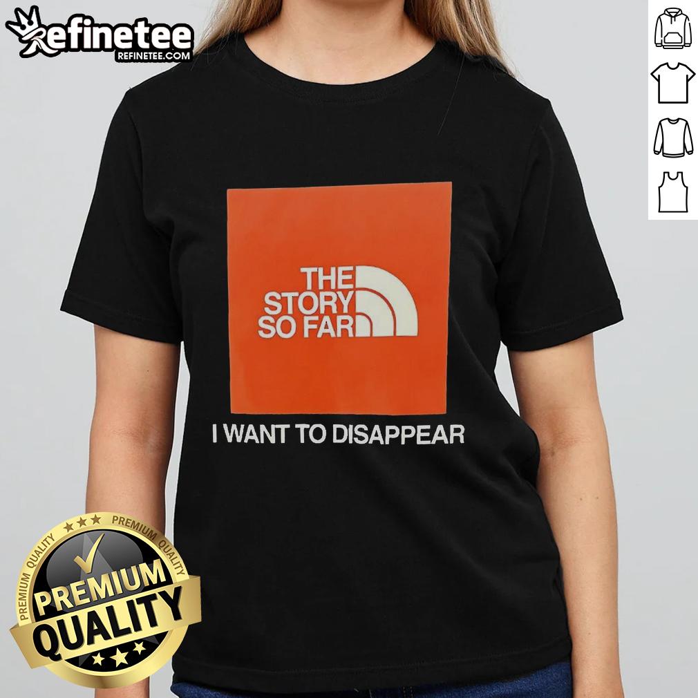 good-the-story-so-far-i-want-to-disappear-ladies-tee Good The Story So Far I Want To Disappear T-Shirt - Image 3