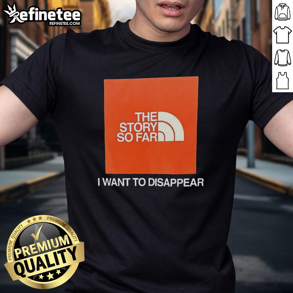 good-the-story-so-far-i-want-to-disappear-t-shirt Good The Story So Far I Want To Disappear T-Shirt featuring bold graphic design and vibrant colors on a casual tee.