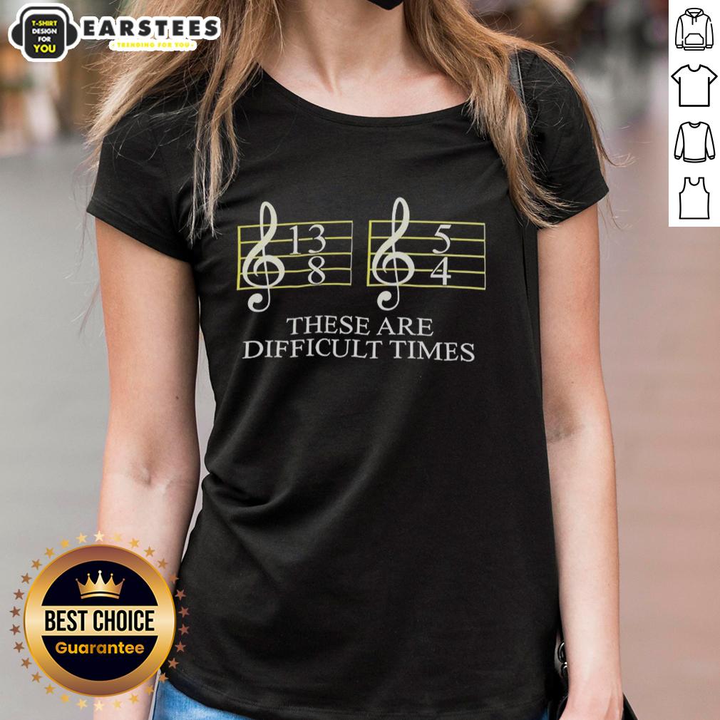 good-these-are-difficult-times-ladies-tee Good These Are Difficult Times Ladies Tee featuring a stylish design, perfect for expressing resilience and positivity.