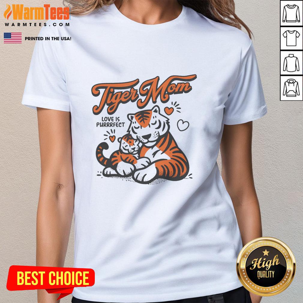 good-tiger-mom-love-is-purrrfect-ladies-tee Good Tiger Mom Love Is Purrrfect Ladies Tee featuring a playful tiger graphic, perfect for proud tiger moms.