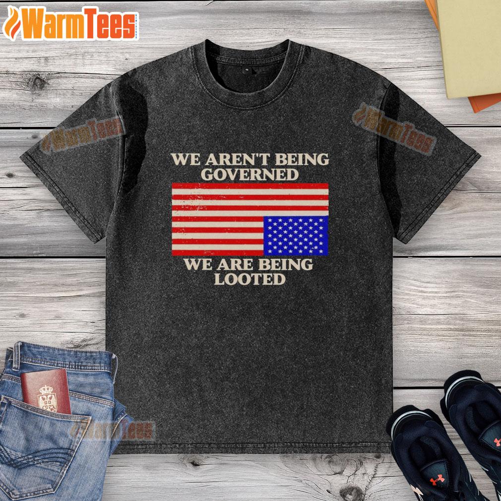 good-we-arent-being-governed-we-are-being-looted-washed-t-shirt Good-We-Arent-Being-Governed-We-Are-Being-Looted-Washed-T-Shirt featuring a bold, thought-provoking slogan on soft cotton.