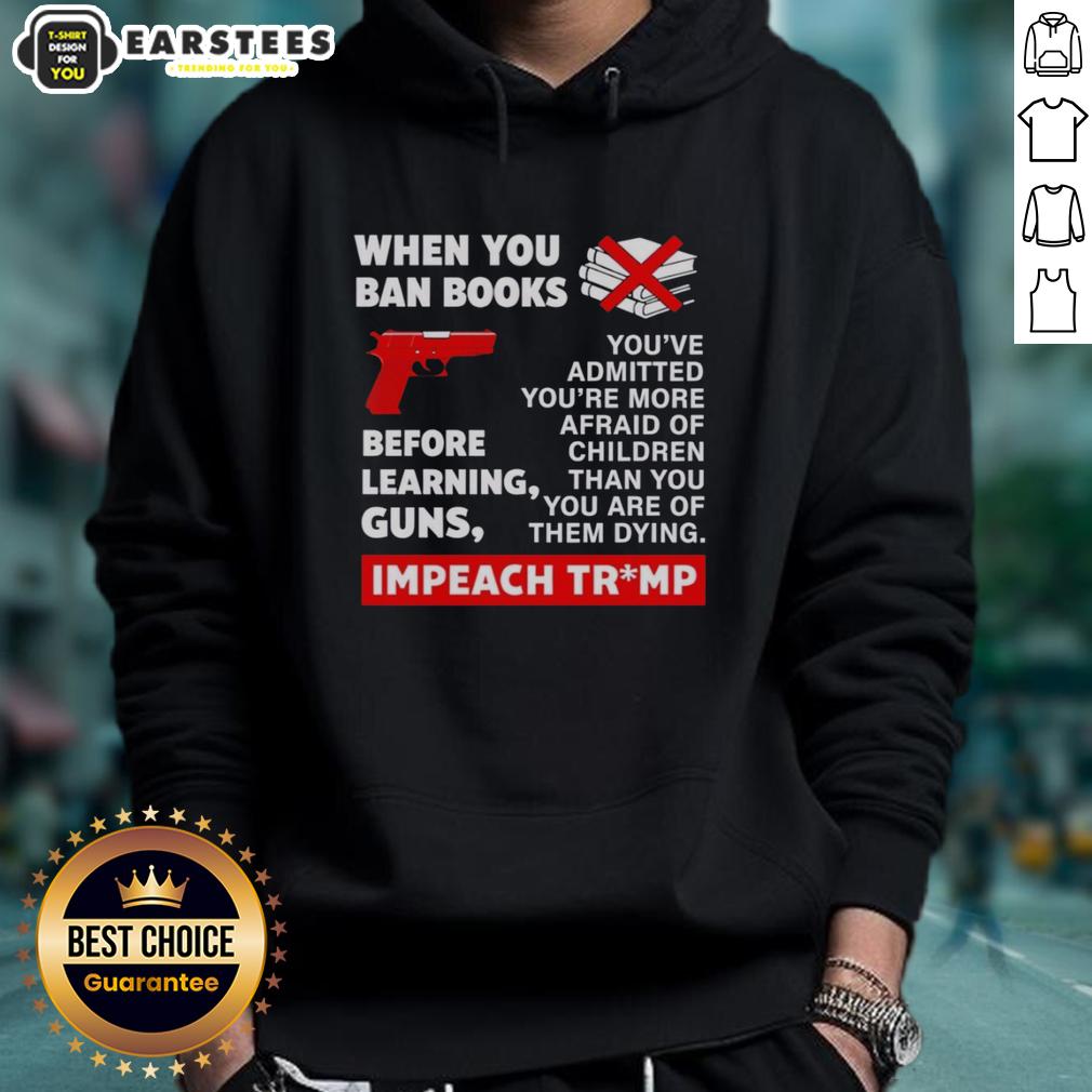 good-when-you-ban-books-before-learning-guns-impeach-trump-hoodie Good When You Ban Books Before Learning Guns Impeach Trump Hoodie design featuring bold text and a modern style.