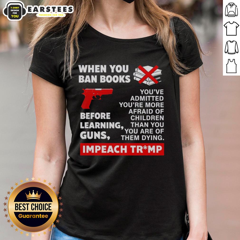 good-when-you-ban-books-before-learning-guns-impeach-trump-ladies-tee Good When You Ban Books Before Learning Guns Impeach Trump Ladies Tee showcasing a bold graphic design for activists.
