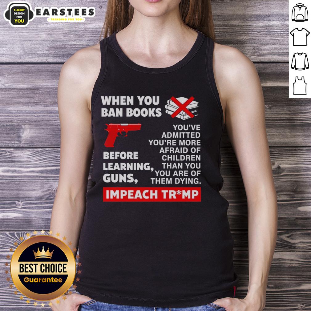 good-when-you-ban-books-before-learning-guns-impeach-trump-tank-top Good When You Ban Books Before Learning Guns Impeach Trump tank top design featuring bold text and graphic elements.