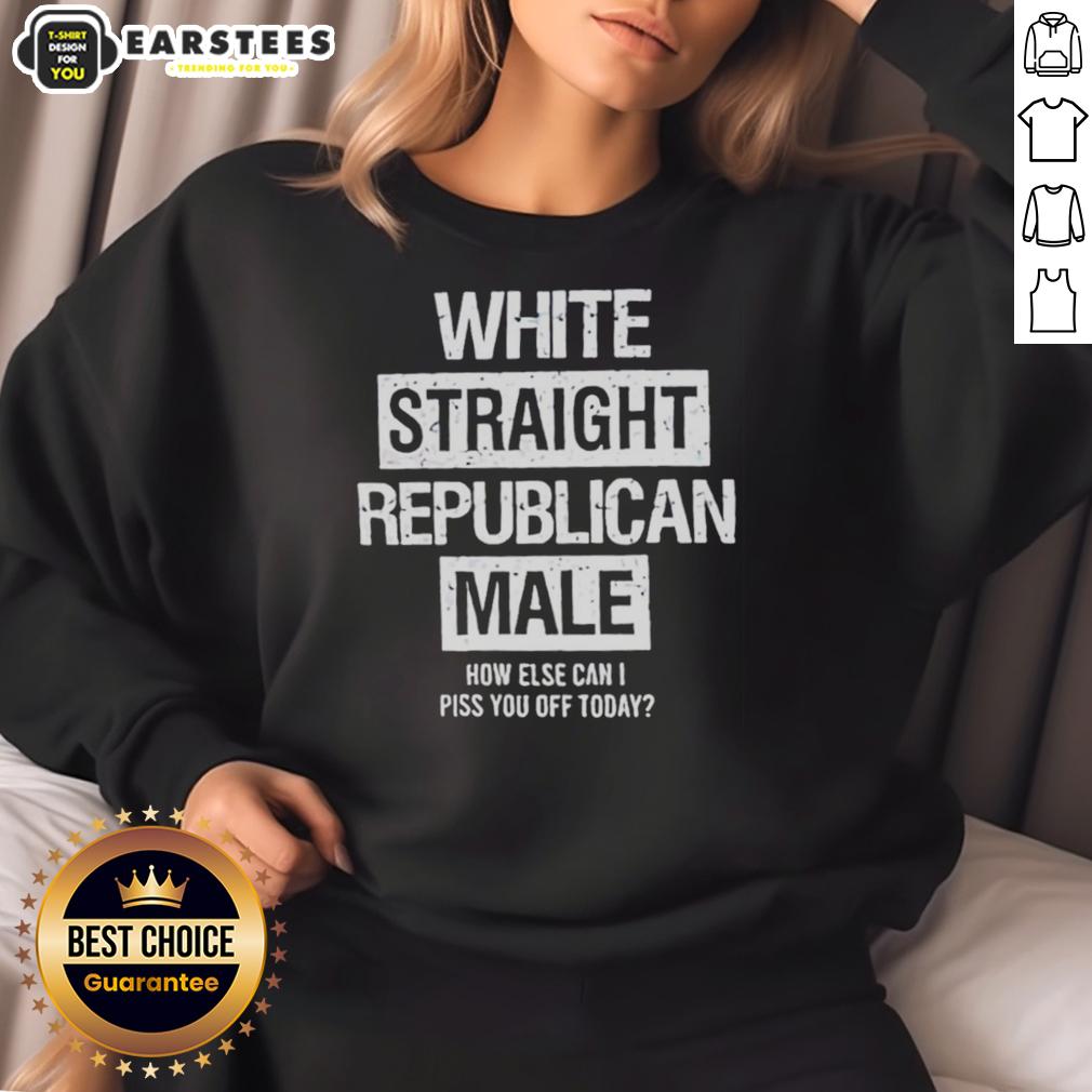 good-white-straight-republican-male-how-else-can-i-piss-you-off-today-sweatshirt Alt Text: Good White Straight Republican Male sweatshirt showcasing bold text, perfect for making a statement in style.