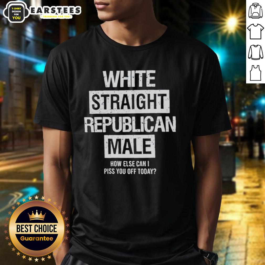 good-white-straight-republican-male-how-else-can-i-piss-you-off-today-t-shirt-1 Good White Straight Republican Male T-Shirt with humorous message, perfect for expressing bold political views.