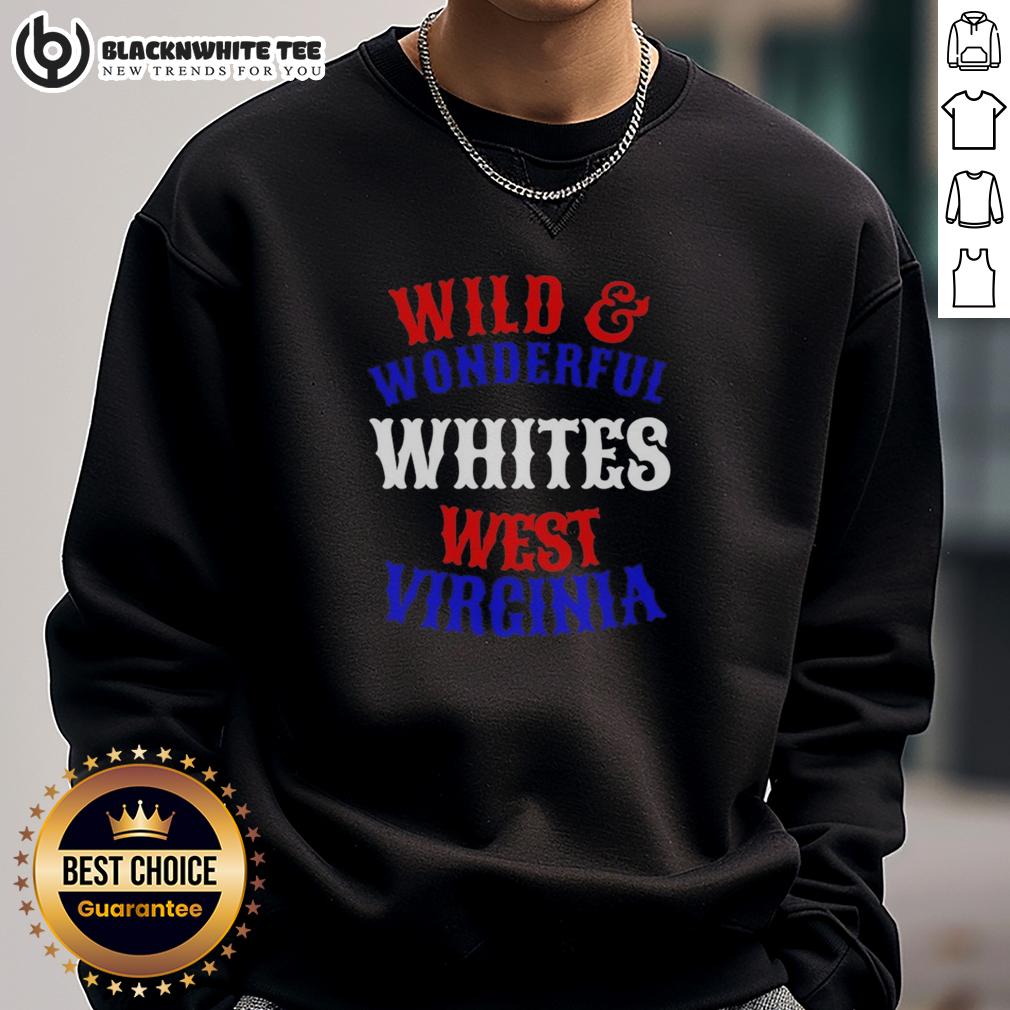 Good Wild And Wonderful Whites West Virginia Sweatshirt Good Wild and Wonderful Whites West Virginia sweatshirt featuring a cozy design and vibrant colors, perfect for outdoor adventures.