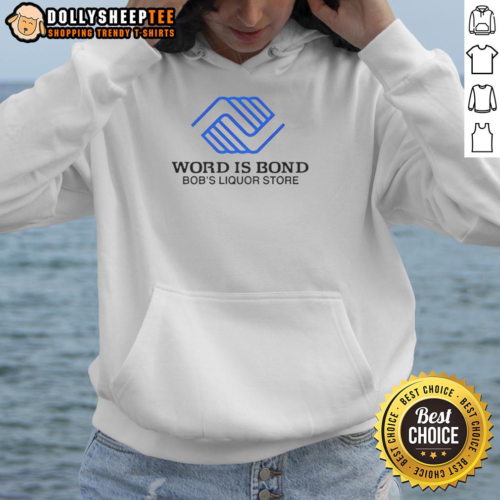 Good Word Is Bond Bob'S Liquor Store Logo Hoodie