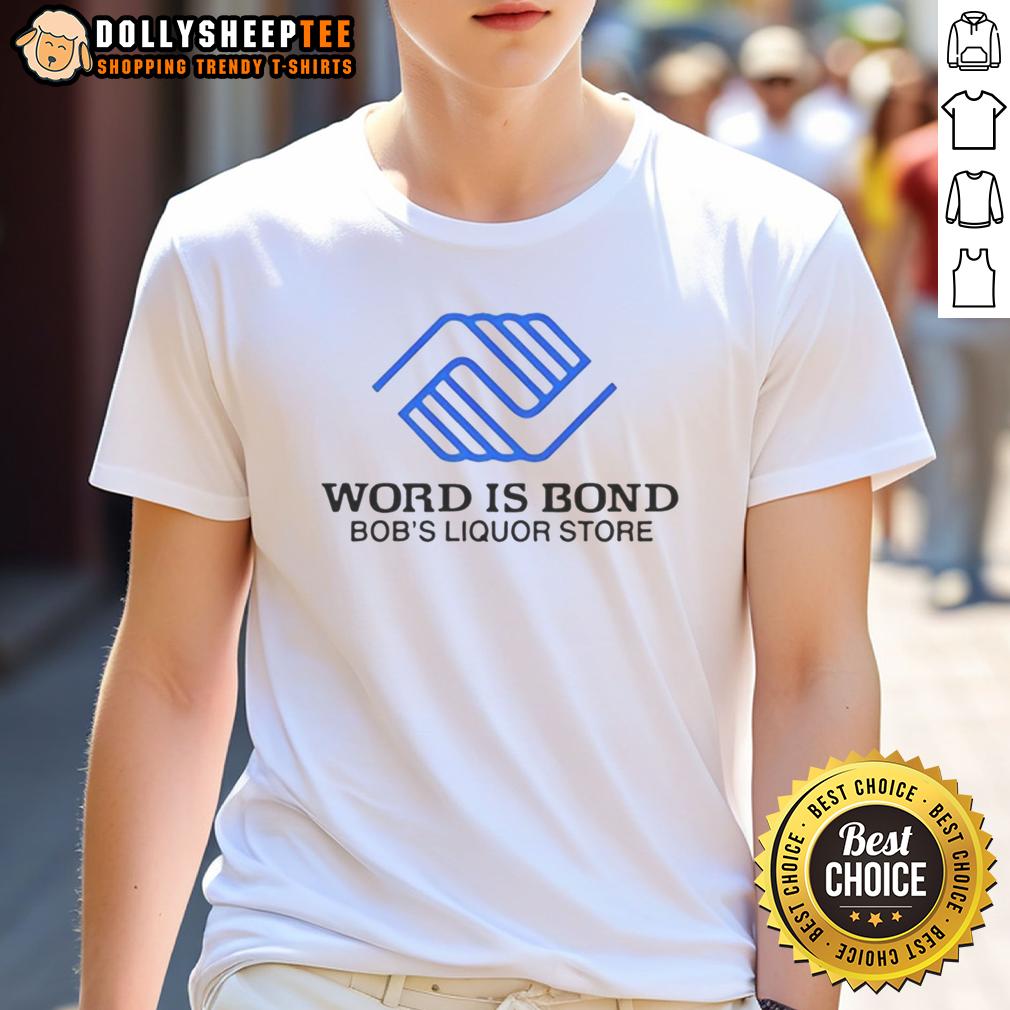 Good Word Is Bond Bob'S Liquor Store Logo T Shirt