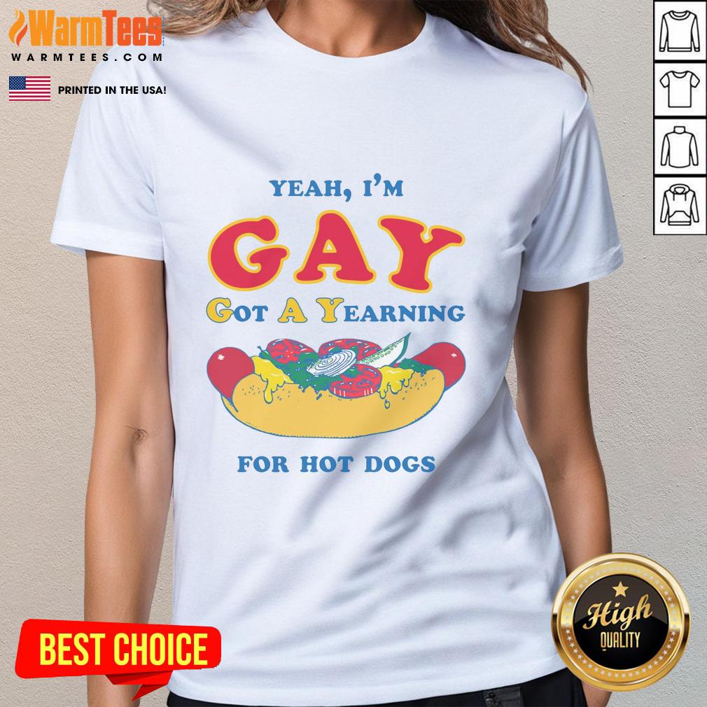 good-yeah-im-gay-got-a-yearning-for-hot-dogs-ladies-tee Good Yeah I'm Gay Got A Yearning For Hot Dogs Ladies Tee featuring a colorful graphic design and playful text.