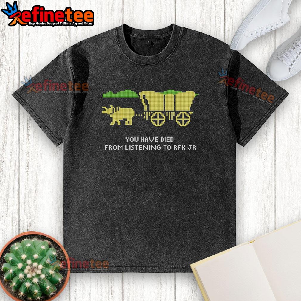 good-you-have-died-listening-to-rfk-jr-washed-t-shirt Good You Have Died Listening to RFK Jr. washed t-shirt featuring bold text and a vintage design for casual wear.