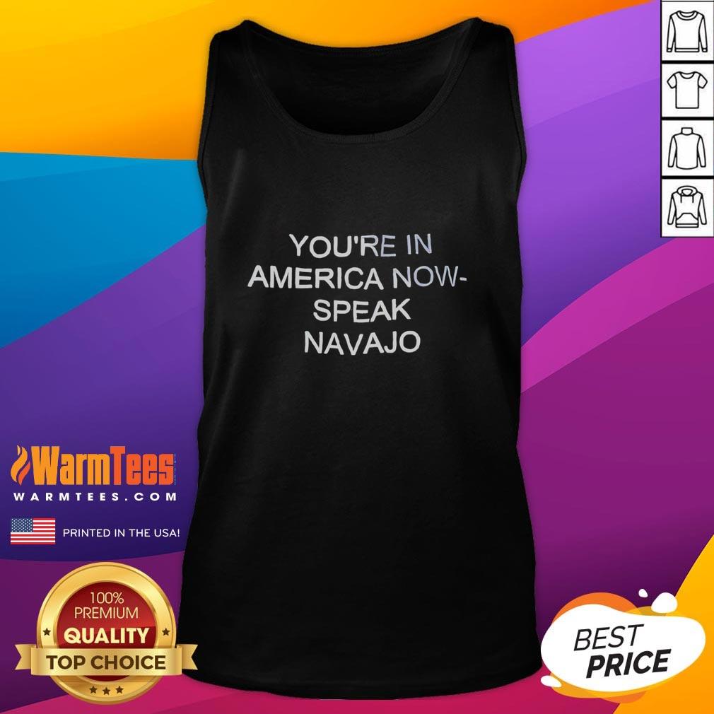 good-youre-in-america-now-speak-navajo-tank-top Good You're In America Now Speak Navajo Tank Top design featuring bold text, perfect for showcasing Navajo pride.