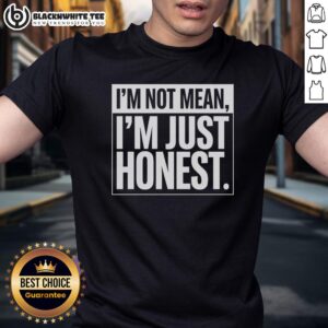 Top I'm Not Mean I'm Just Honest T-Shirt design featuring bold text on a casual tee for honest humor lovers.