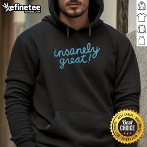 Premium Insanely Great Hoodie in a stylish design, showcasing comfort and quality for casual wear enthusiasts.