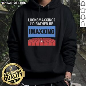 Nice Looksmaxxing hoodie with 'I'd Rather Be Movie Maxxing' design, perfect for casual wear and movie lovers.