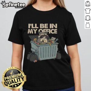 Good I'll Be In My Office Ladies Tee featuring a fun, stylish design perfect for casual workdays and office wear.