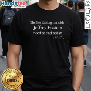 Alt Text: Premium Melania Trump T-Shirt featuring the text The Lies Linking Me With Jeffrey Epstein Need To End Today.