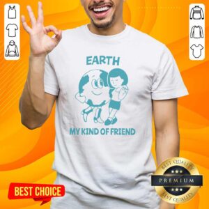 Pretty Earth My Kind Of Friend T-Shirt featuring a vibrant design celebrating friendship and nature.