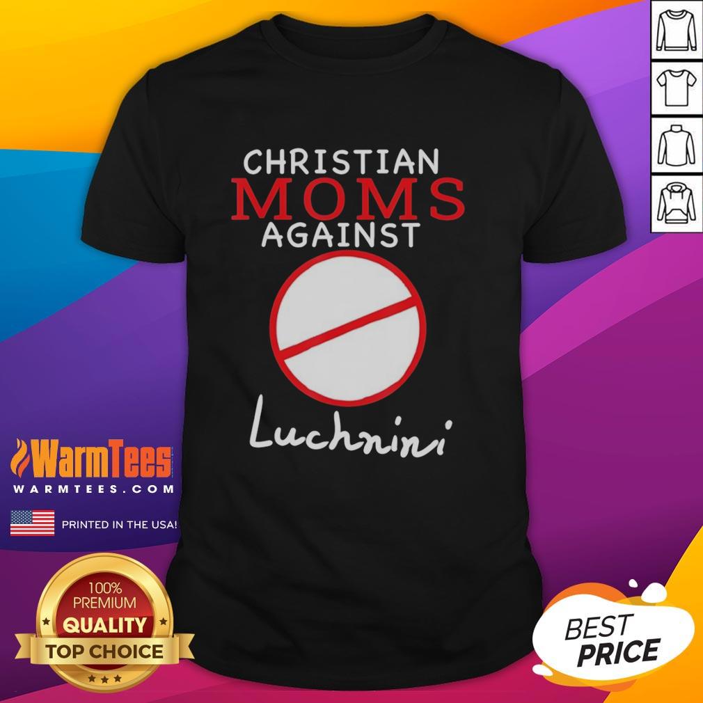 hot-christian-moms-against-luchnini-t-shirt-1 Hot Christian Moms Against Luchnini T-Shirt featuring bold text and a stylish design for proud moms.