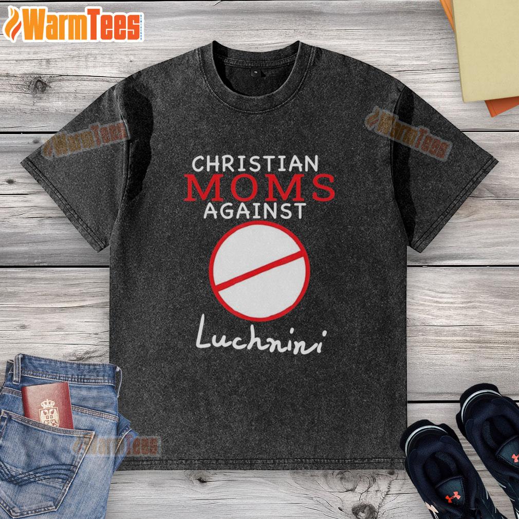 hot-christian-moms-against-luchnini-washed-t-shirt Hot Christian Moms Against Luchnini washed t-shirt featuring a stylish design and bold message for faith-driven lifestyle.
