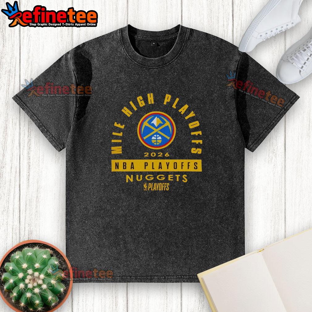 hot-denver-nuggets-2026-nba-playoffs-mile-high-playoffs-washed-t-shirt Hot Denver Nuggets 2026 NBA Playoffs Mile High Playoffs washed t-shirt displayed on a wooden background.