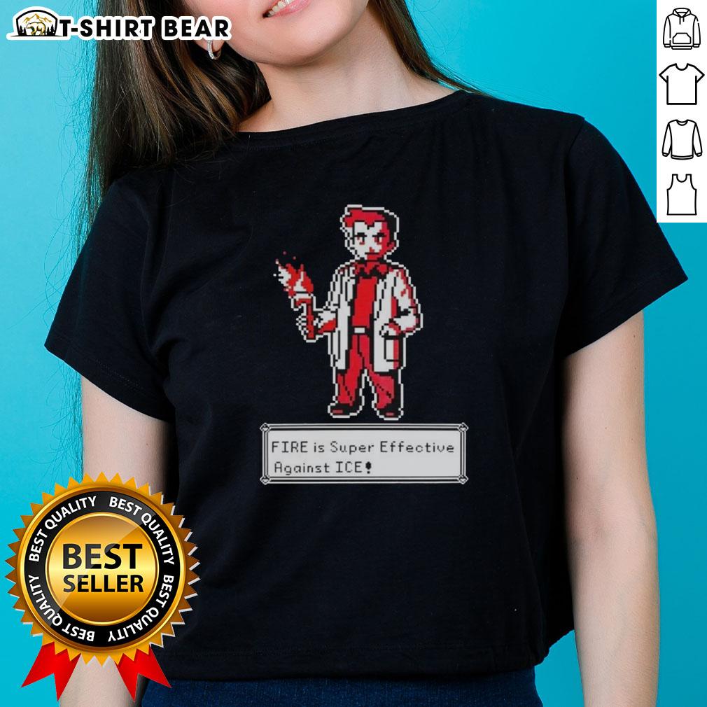 Hot Fire Is Super Effective Against Ice Pokémon Pixel Art Ladies Tee Hot Fire is super effective against Ice Pokmon pixel art on a stylish ladies tee, showcasing vibrant graphics and colors.