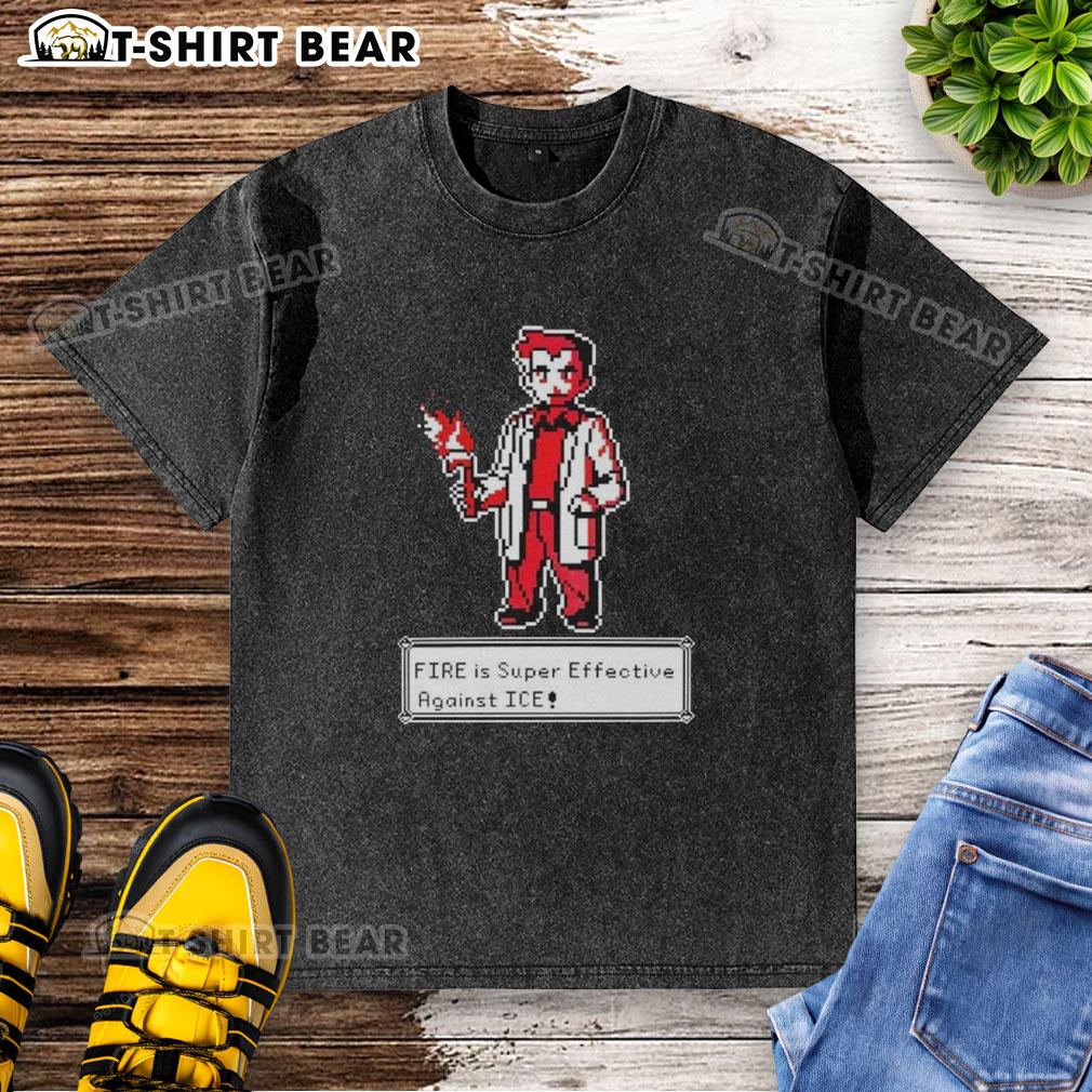Hot Fire Is Super Effective Against Ice Pokémon Pixel Art Washed T Shirt Hot Fire is super effective against Ice Pokmon pixel art on a washed t-shirt, showcasing vibrant colors and design.