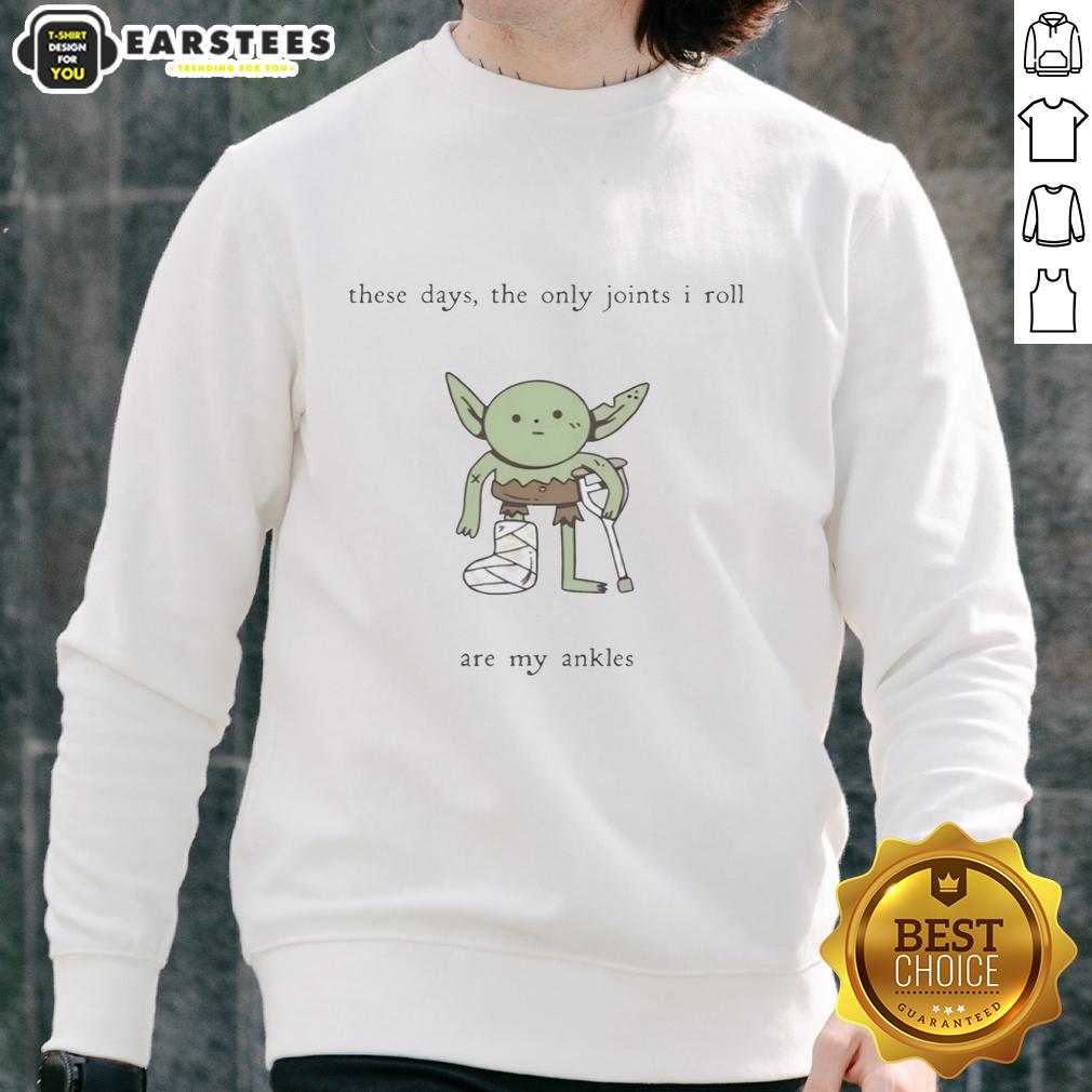 hot-goblin-these-days-the-only-joints-i-roll-are-my-ankles-sweatshirt Hot Goblin sweatshirt featuring a humorous design about rolling ankles, perfect for casual wear and goblin enthusiasts.