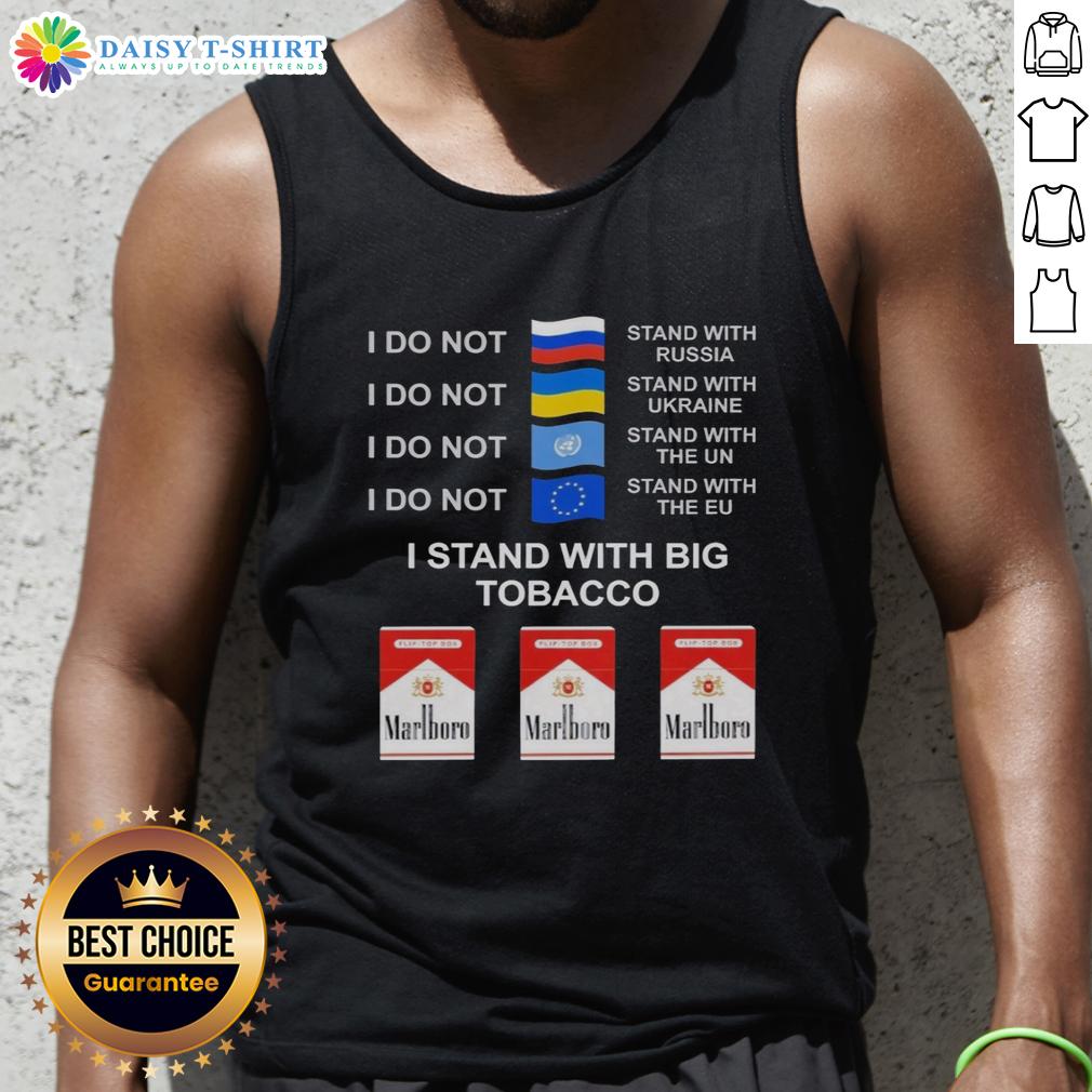 Hot I Do Not Stand With Russia I Do Not Stand With Ukraine I Stand With Big Tobacco Tank Top Alt Text: Model wearing a Hot I Do Not Stand With Russia, I Do Not Stand With Ukraine, I Stand With Big Tobacco tank top.