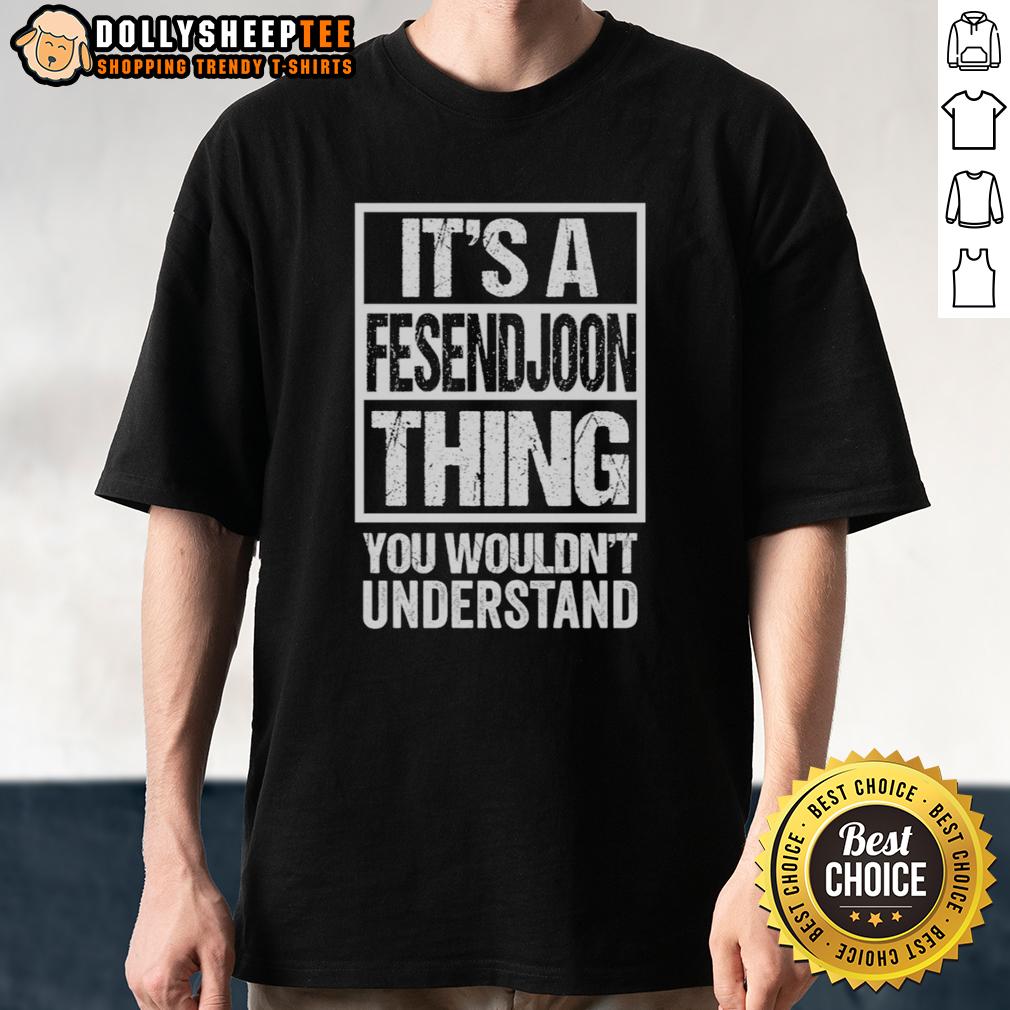 Hot It'S A Fesendjoon Thing You Wouldn'T Understand Iran Teheran T Shirt Alt Text: Hot It'S A Fesendjoon Thing You Wouldn'T Understand Iran Tehran T-Shirt design featuring vibrant graphics.
