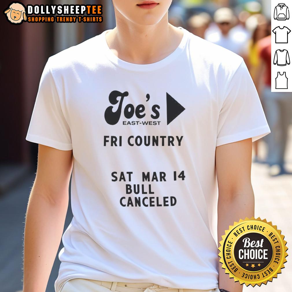 Hot Joe'S East West Fri Country Sat Mar 14 Bull Canceled T Shirt Hot Joe's East West Fri Country Sat Mar 14 Bull Canceled T-Shirt featuring a bold graphic design and vibrant colors.