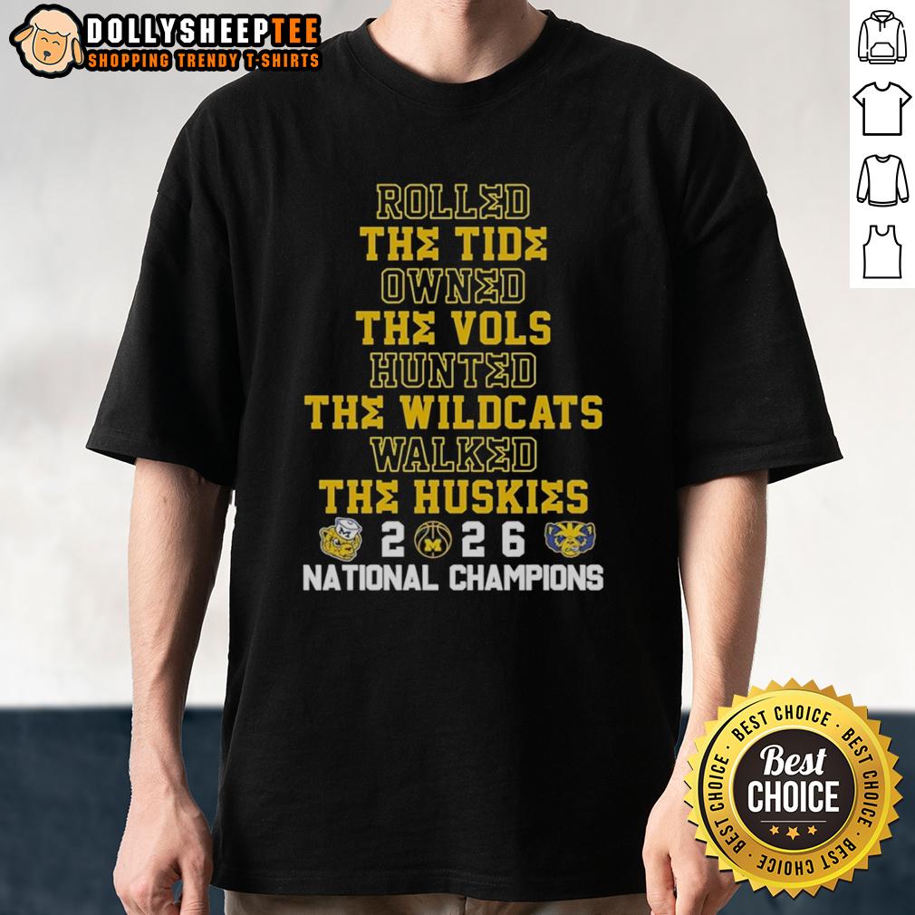 Hot Michigan Wolverines Rolled The Tide Owned The Vols Hunted The Wildcats The Huskies Nc 2026 T-Shirt Alt Text: Hot Michigan Wolverines 2026 T-Shirt featuring bold graphics celebrating victories over Tide, Vols, Wildcats, and Huskies.