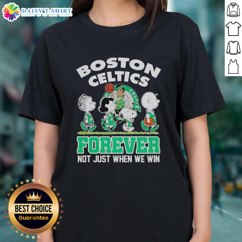 Hot Peanuts Characters X Boston Celtics Forever Not Just When We Win Ladies Tee Hot Peanuts Characters X Boston Celtics Forever tee for ladies, celebrating team spirit and fan pride beyond just victories.