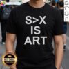 Hot Sex Is Art T-Shirt featuring bold graphics, perfect for art lovers and those who embrace passion in style.