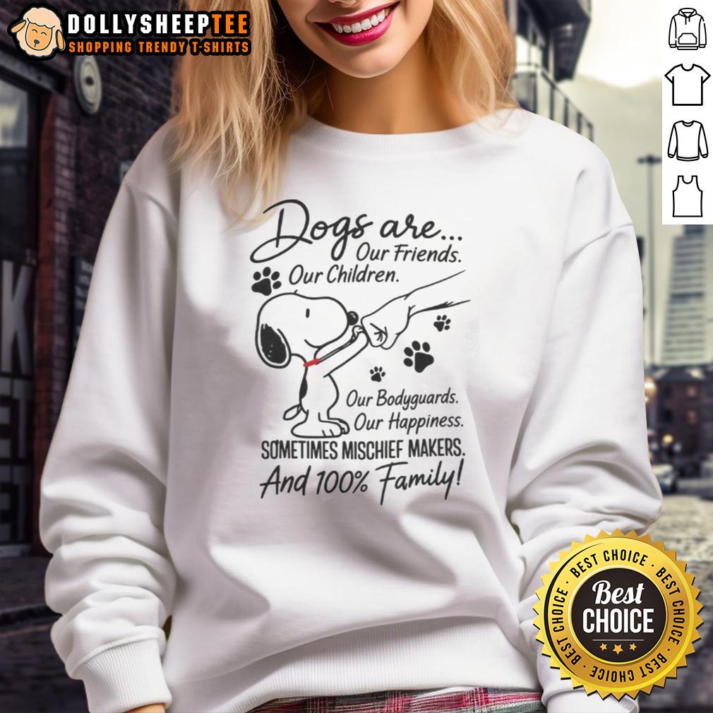 Hot Snoopy Dogs Are Our Friends Our Children Our Bodyguards Our Happiness Family Sweatshirt Alt Text: Cozy family sweatshirt featuring Hot Snoopy Dogs Are Our Friends design, perfect for dog lovers and family bonding.