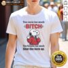 Alt Text: Hot Snoopy graphic tee featuring 'You curse too much, shut the fck up' slogan in bold text, perfect for casual wear.