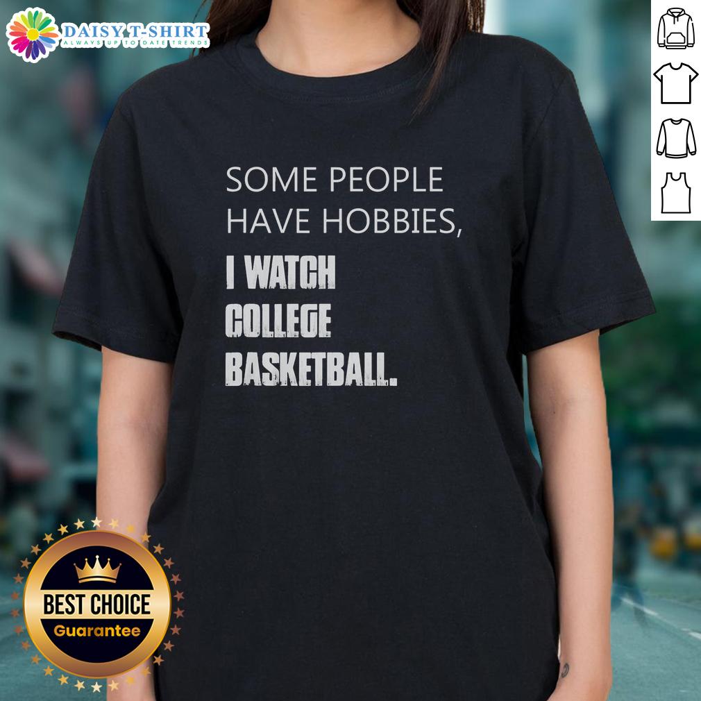 Hot Some People Have Hobbies I Watch College Basketball Retro Ladies Tee Retro ladies tee featuring the phrase 'Some people have hobbies, I watch college basketball' in bold typography.