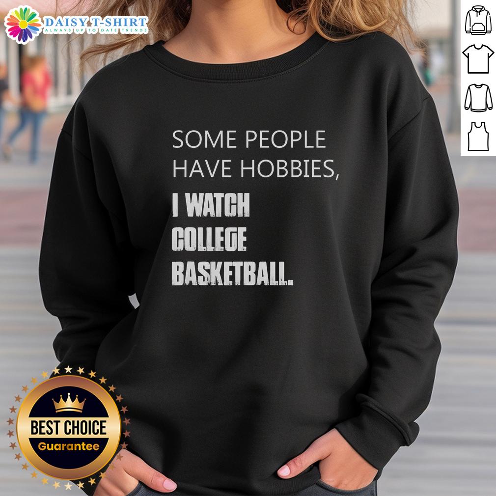 Hot Some People Have Hobbies I Watch College Basketball Retro Sweatshirt Retro sweatshirt featuring the phrase Some People Have Hobbies, I Watch College Basketball in vibrant colors.
