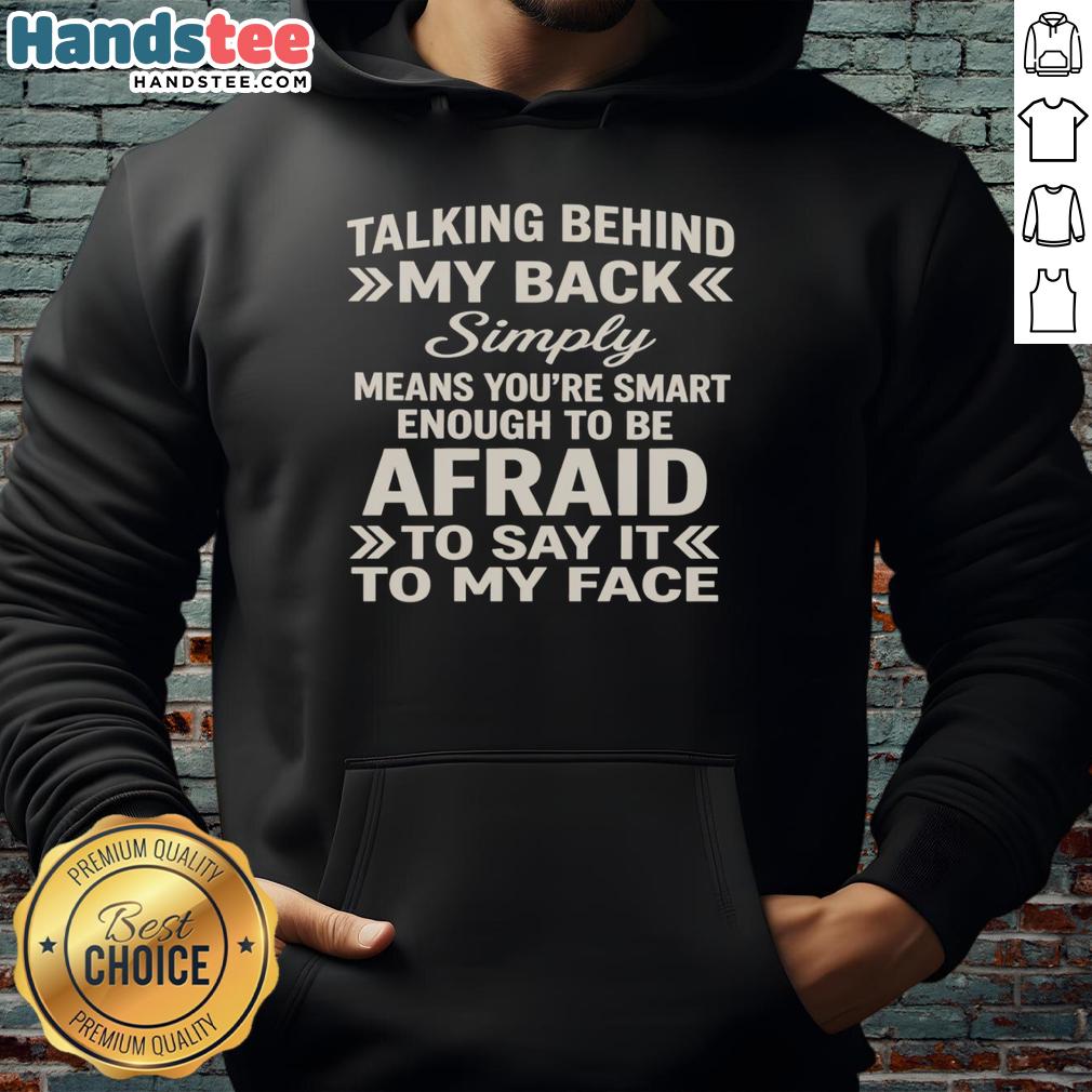 hot-talking-behind-my-back-simply-means-youre-smart-enough-to-be-afraid-hoodie Alt Text: Stylish Hot Talking Behind My Back hoodie, perfect for expressing confidence and wit in casual fashion.