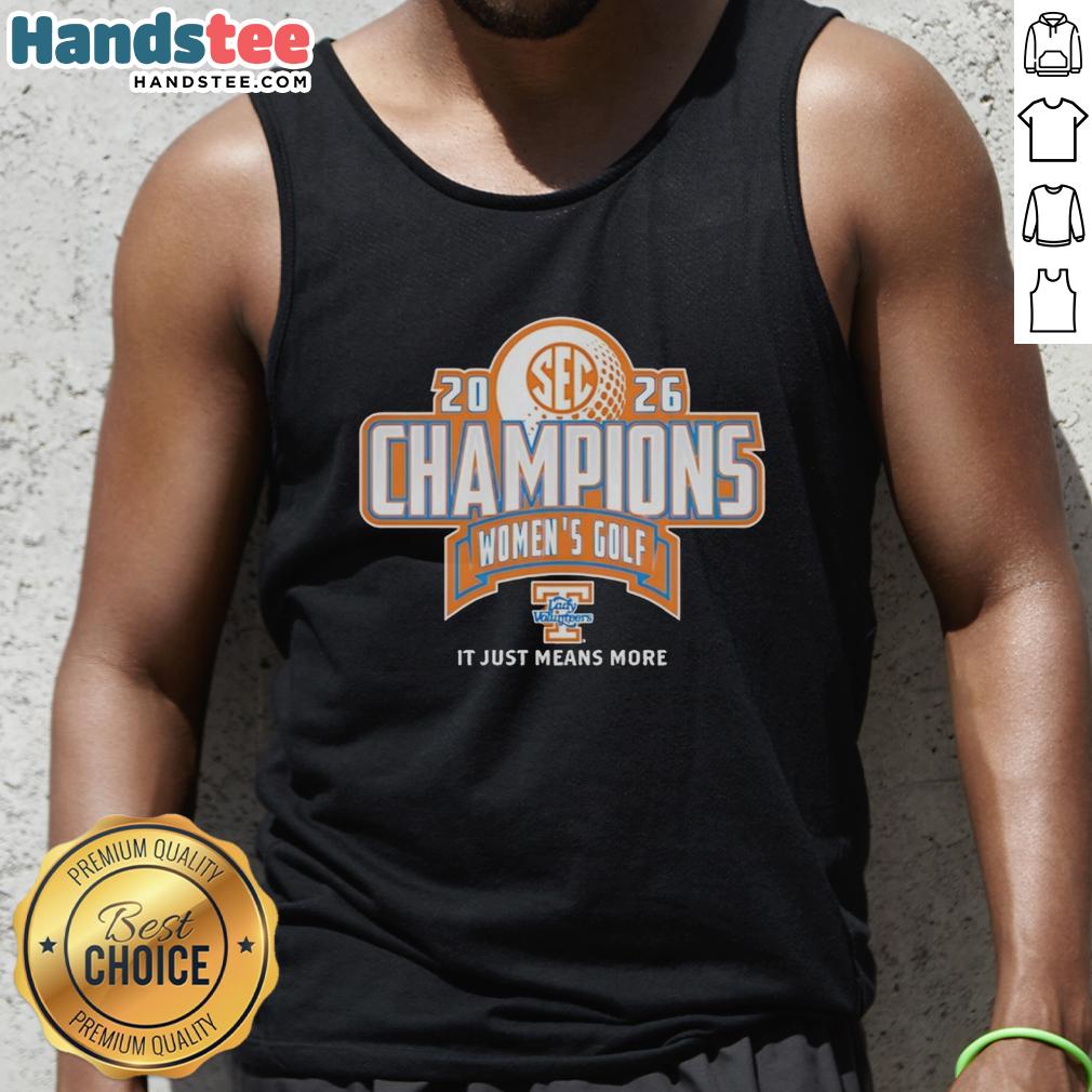 hot-tennessee-volunteers-lady-vols-2026-sec-womens-golf-champion-it-just-means-more-tank-top Hot Tennessee Volunteers Lady Vols 2026 SEC Women's Golf Champion It Just Means More T-Shirt - Image 4