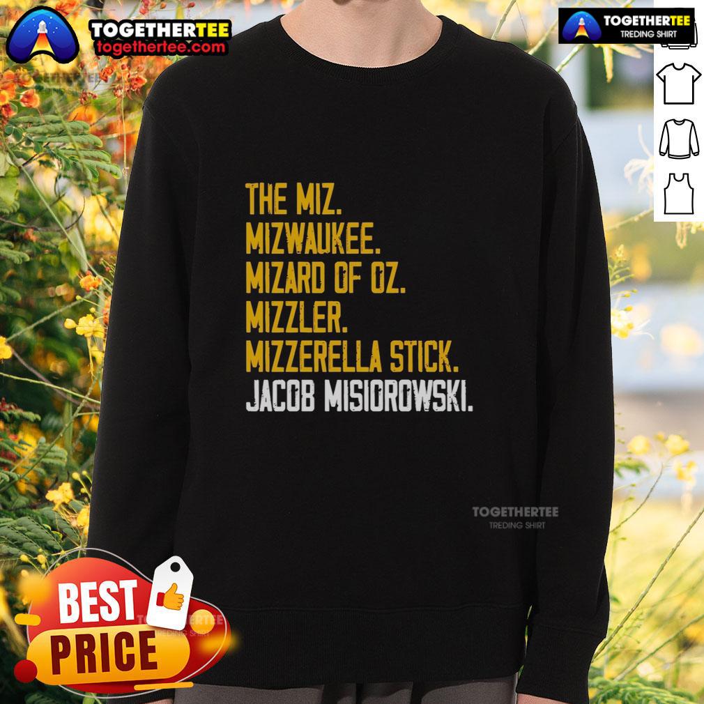 Hot The Miz Mizwaukee Mizard Of Oz Mizzler Mizzerella Stick Jacob Misiorowski Sweatshirt Alt Text: Hot The Miz Milwaukee Mizard Of Oz sweatshirt featuring Jacob Misiorowski's unique design and vibrant colors.