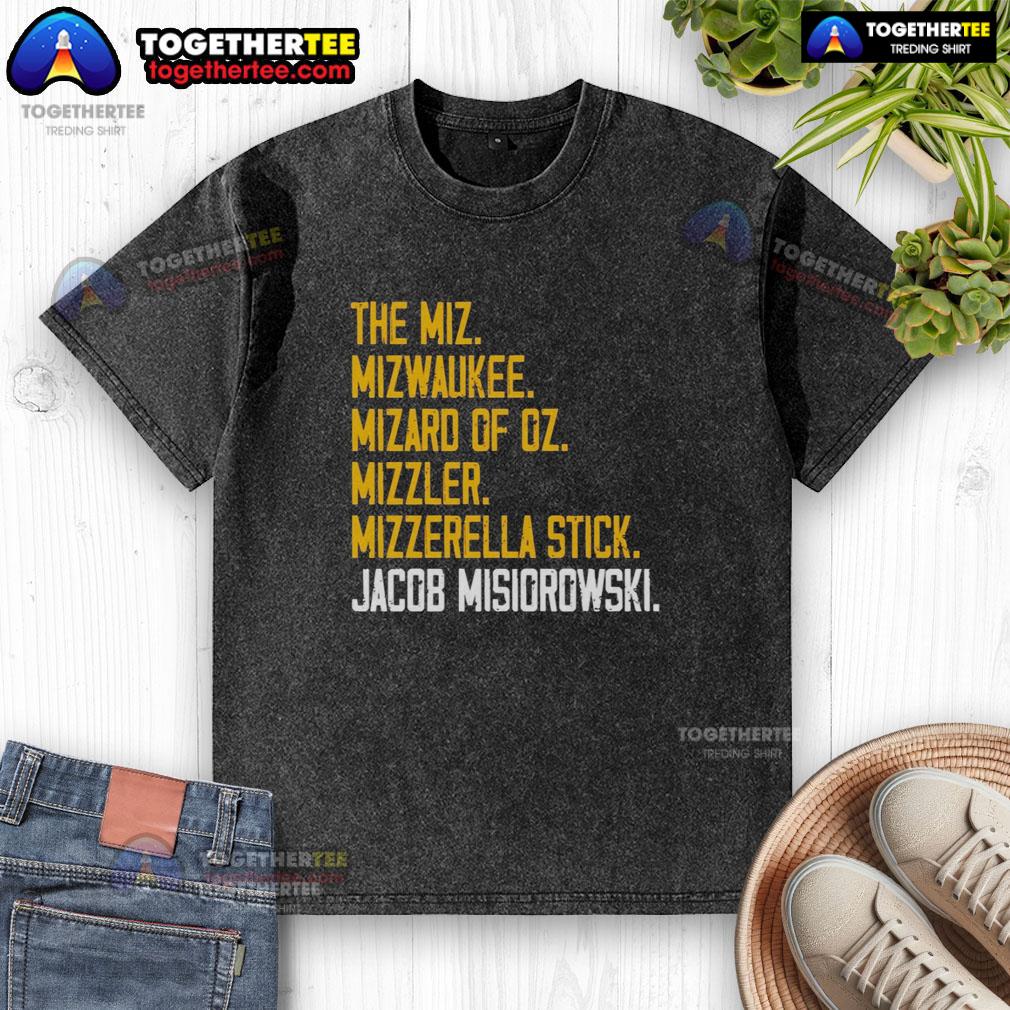 Hot The Miz Mizwaukee Mizard Of Oz Mizzler Mizzerella Stick Jacob Misiorowski Washed T-Shirt Alt Text: Hot The Miz Mizwaukee Mizard Of Oz Mizzler Mizzerella Stick t-shirt worn by Jacob Misiorowski, showcasing unique design.