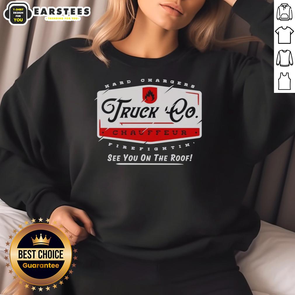 hot-truck-chauffeur-hard-changers-firefightin-see-you-on-the-roof-sweatshirt Hot Truck Chauffeur Hard Changers Firefighting sweatshirt featuring bold graphics and a comfortable fit.