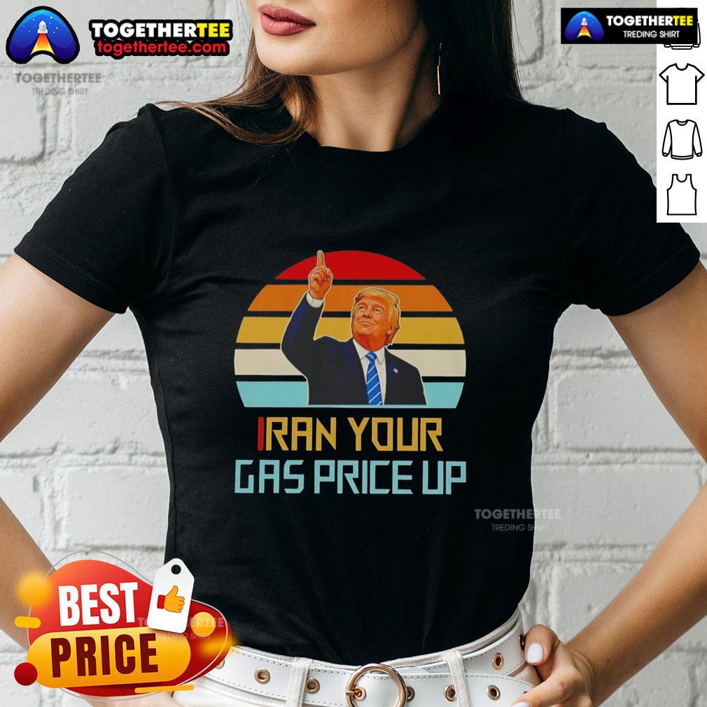 Hot Trump Iran Your Gas Price Up Vintage Ladies Tee