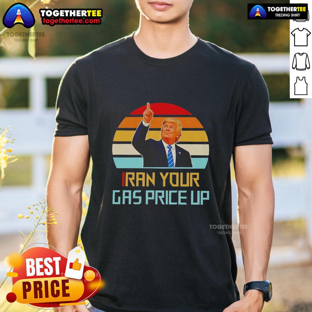 Hot Trump Iran Your Gas Price Up Vintage T Shirt Vintage 'Hot Trump Iran Your Gas Price Up' T-Shirt featuring bold graphics, perfect for political humor and statement wear.