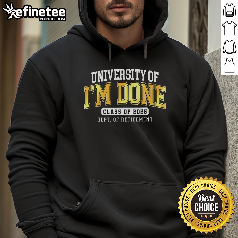 hot-university-of-im-done-class-of-2026-dept-of-retirement-hoodie Hot University of Im Done Class of 2026 Dept of Retirement hoodie, perfect for grads celebrating their achievements.