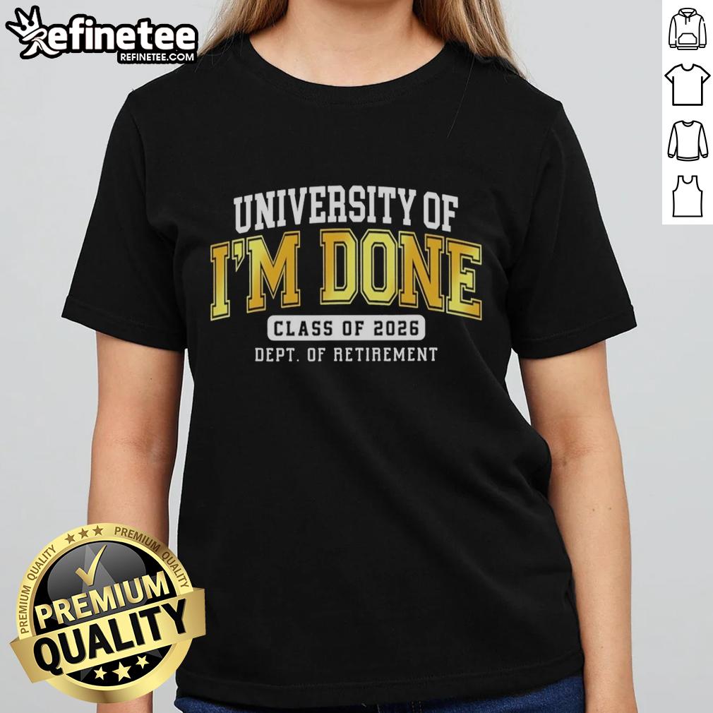 hot-university-of-im-done-class-of-2026-dept-of-retirement-ladies-tee Alt Text: Hot University of Im Done Class of 2026 Dept of Retirement Ladies Tee showcasing a stylish graduation t-shirt design.
