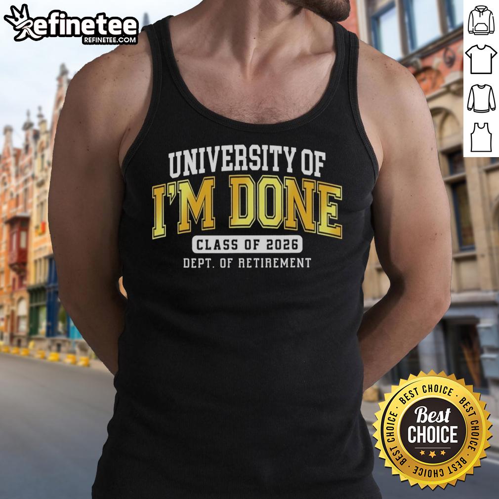 hot-university-of-im-done-class-of-2026-dept-of-retirement-tank-top Hot University of Im Done Class of 2026 Dept of Retirement tank top, perfect for graduates celebrating their achievements.