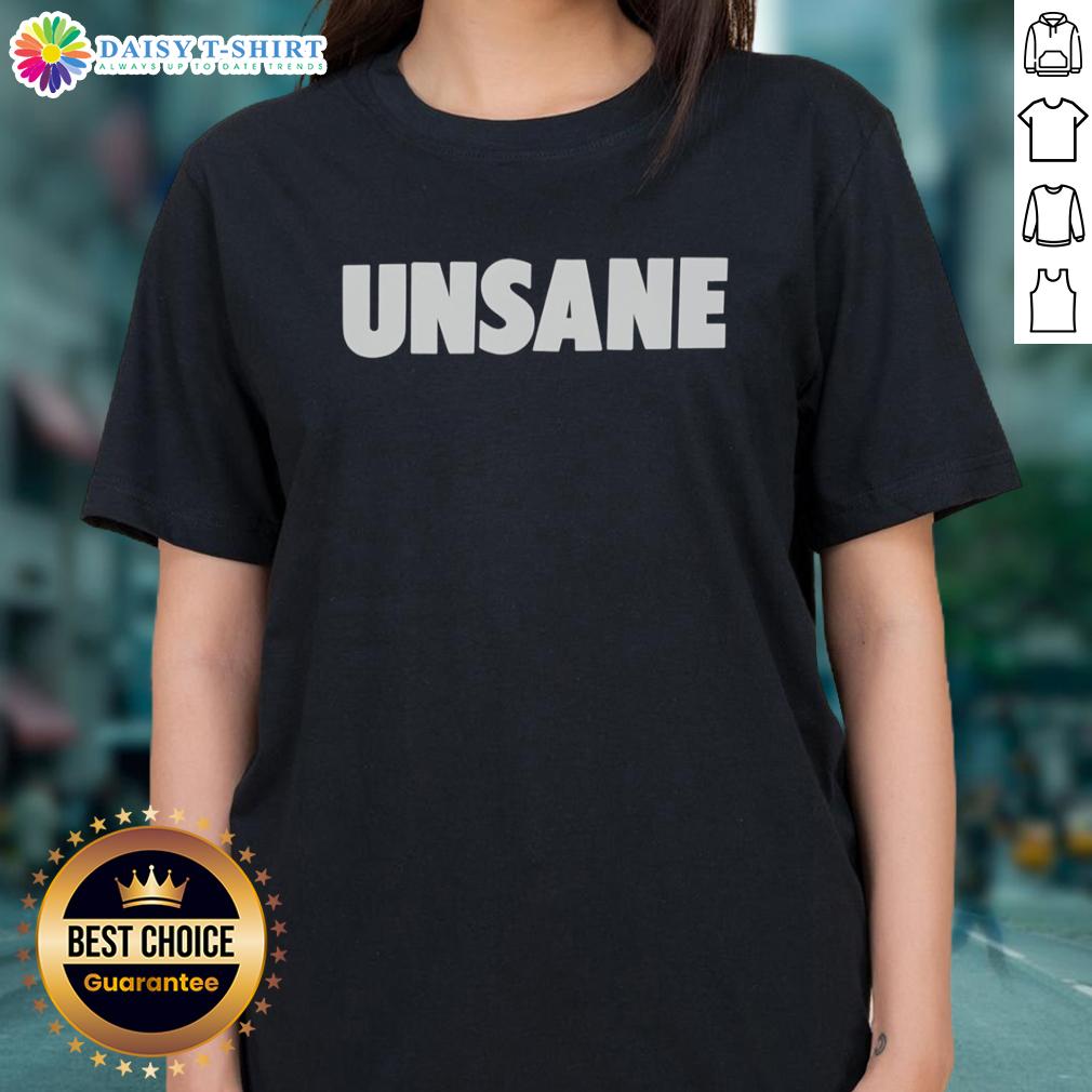 Hot Unsane Movie Sawyer Valentini Involuntarily Admits Herself Ladies Tee Hot Unsane movie tee featuring Sawyer Valentini, showcasing her involuntary admission in a stylish design.